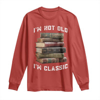 Funny Book Lover Long Sleeve Shirt I Am Not Old I Am Classic - Wonder Print Shop