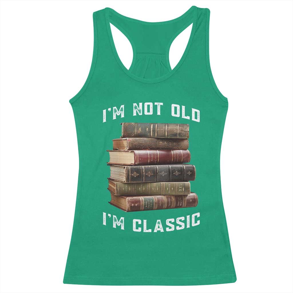 Funny Book Lover Racerback Tank Top I Am Not Old I Am Classic - Wonder Print Shop