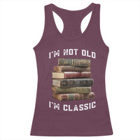 Funny Book Lover Racerback Tank Top I Am Not Old I Am Classic - Wonder Print Shop