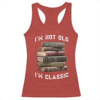 Funny Book Lover Racerback Tank Top I Am Not Old I Am Classic - Wonder Print Shop