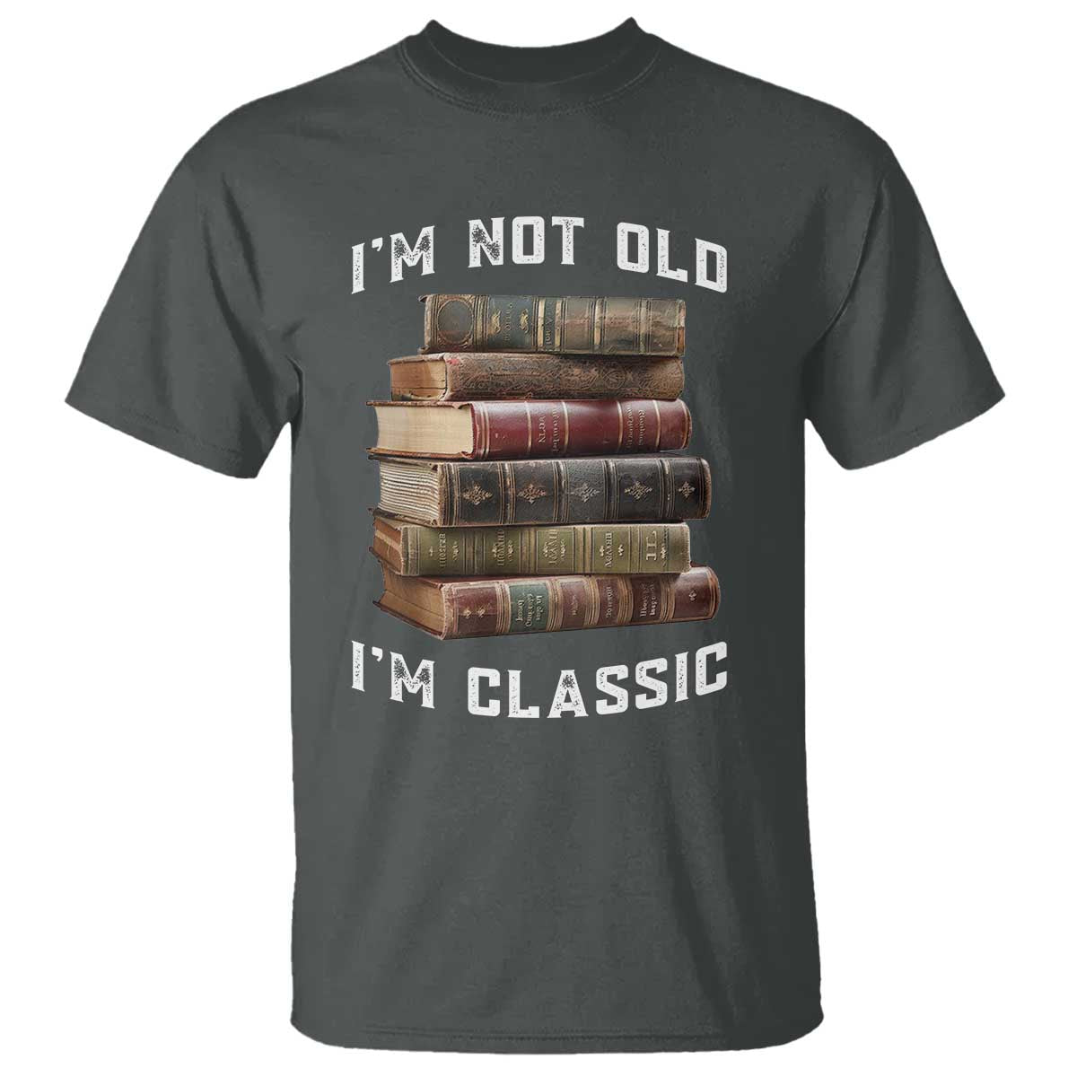 Funny Book Lover T Shirt I Am Not Old I Am Classic - Wonder Print Shop