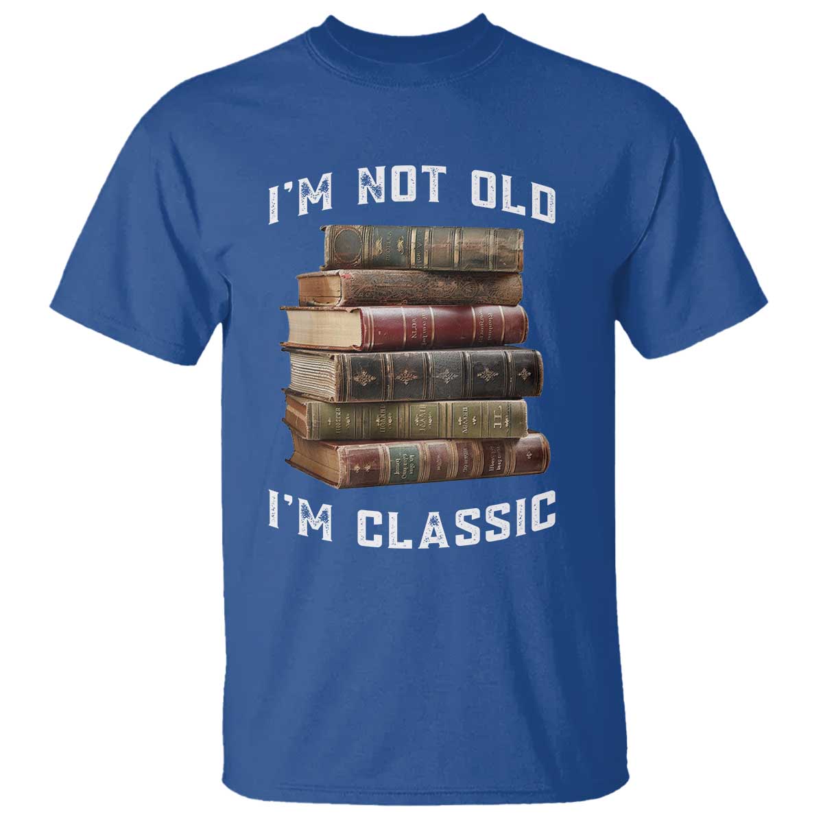 Funny Book Lover T Shirt I Am Not Old I Am Classic - Wonder Print Shop