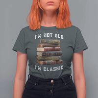 Funny Book Lover T Shirt For Women I Am Not Old I Am Classic - Wonder Print Shop