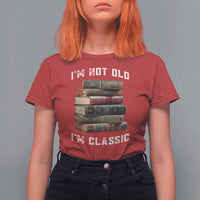 Funny Book Lover T Shirt For Women I Am Not Old I Am Classic - Wonder Print Shop