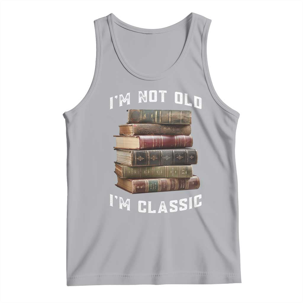 Funny Book Lover Tank Top I Am Not Old I Am Classic - Wonder Print Shop