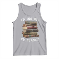 Funny Book Lover Tank Top I Am Not Old I Am Classic - Wonder Print Shop