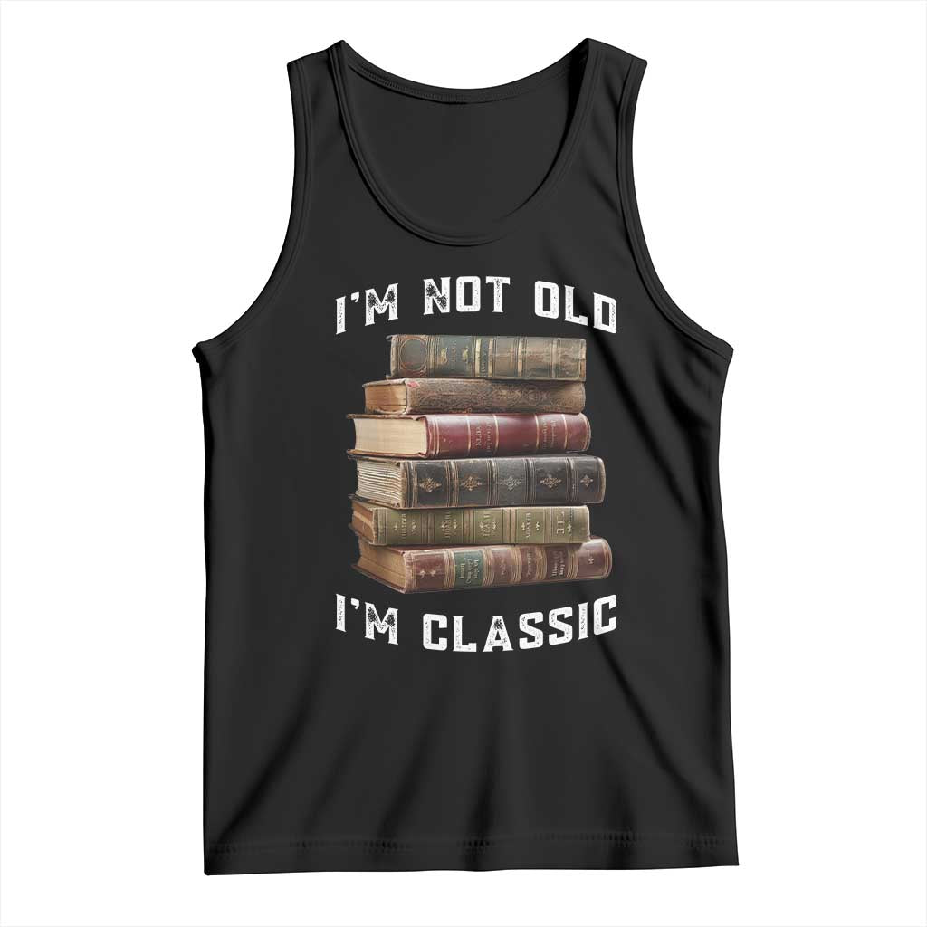 Funny Book Lover Tank Top I Am Not Old I Am Classic - Wonder Print Shop