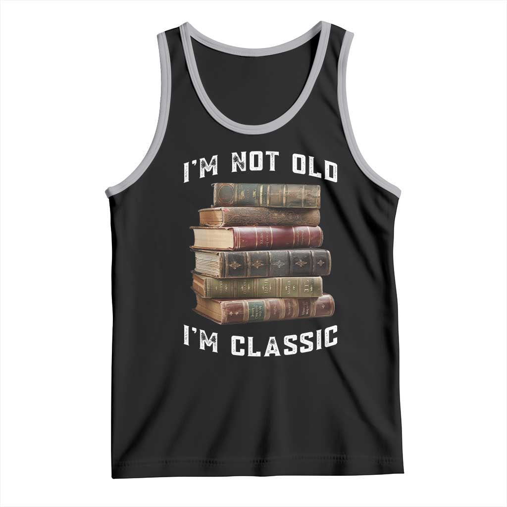 Funny Book Lover Tank Top I Am Not Old I Am Classic - Wonder Print Shop