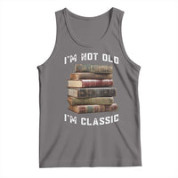 Funny Book Lover Tank Top I Am Not Old I Am Classic - Wonder Print Shop