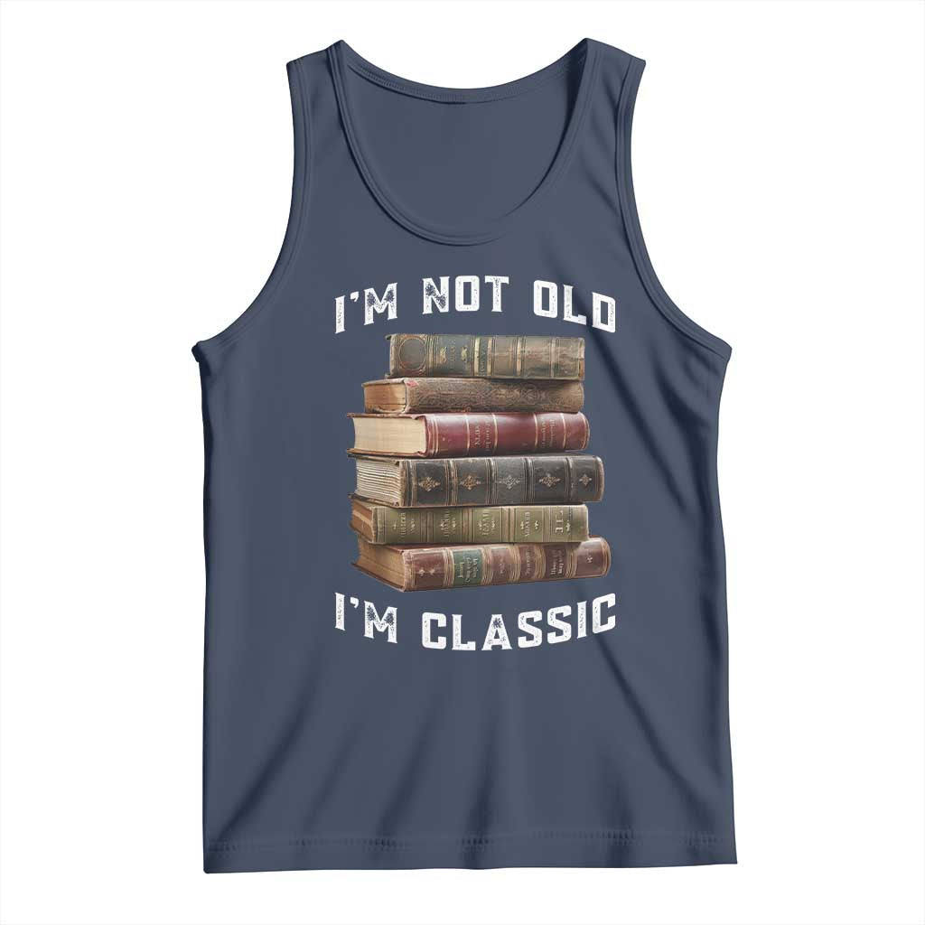 Funny Book Lover Tank Top I Am Not Old I Am Classic - Wonder Print Shop