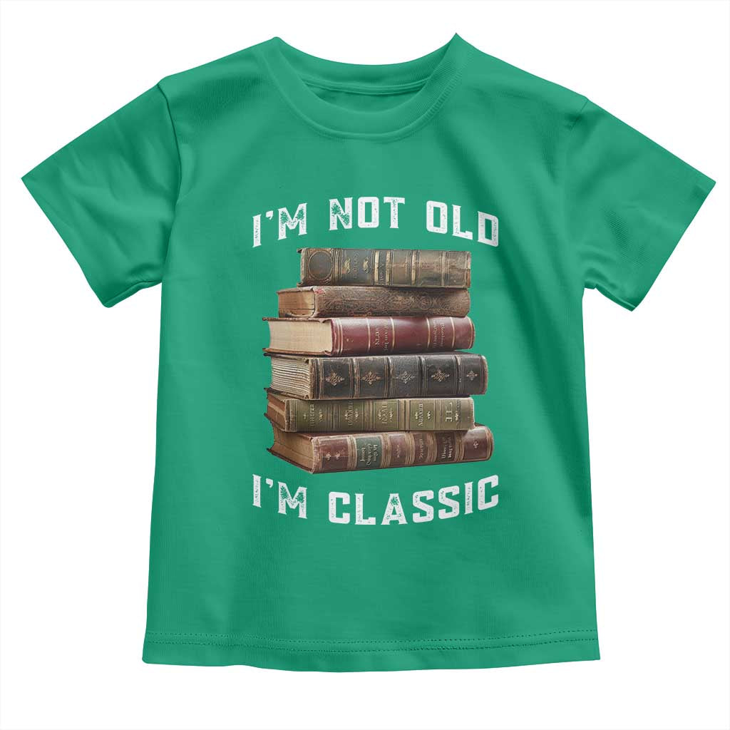 Funny Book Lover Toddler T Shirt I Am Not Old I Am Classic - Wonder Print Shop