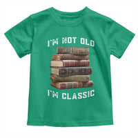Funny Book Lover Toddler T Shirt I Am Not Old I Am Classic - Wonder Print Shop