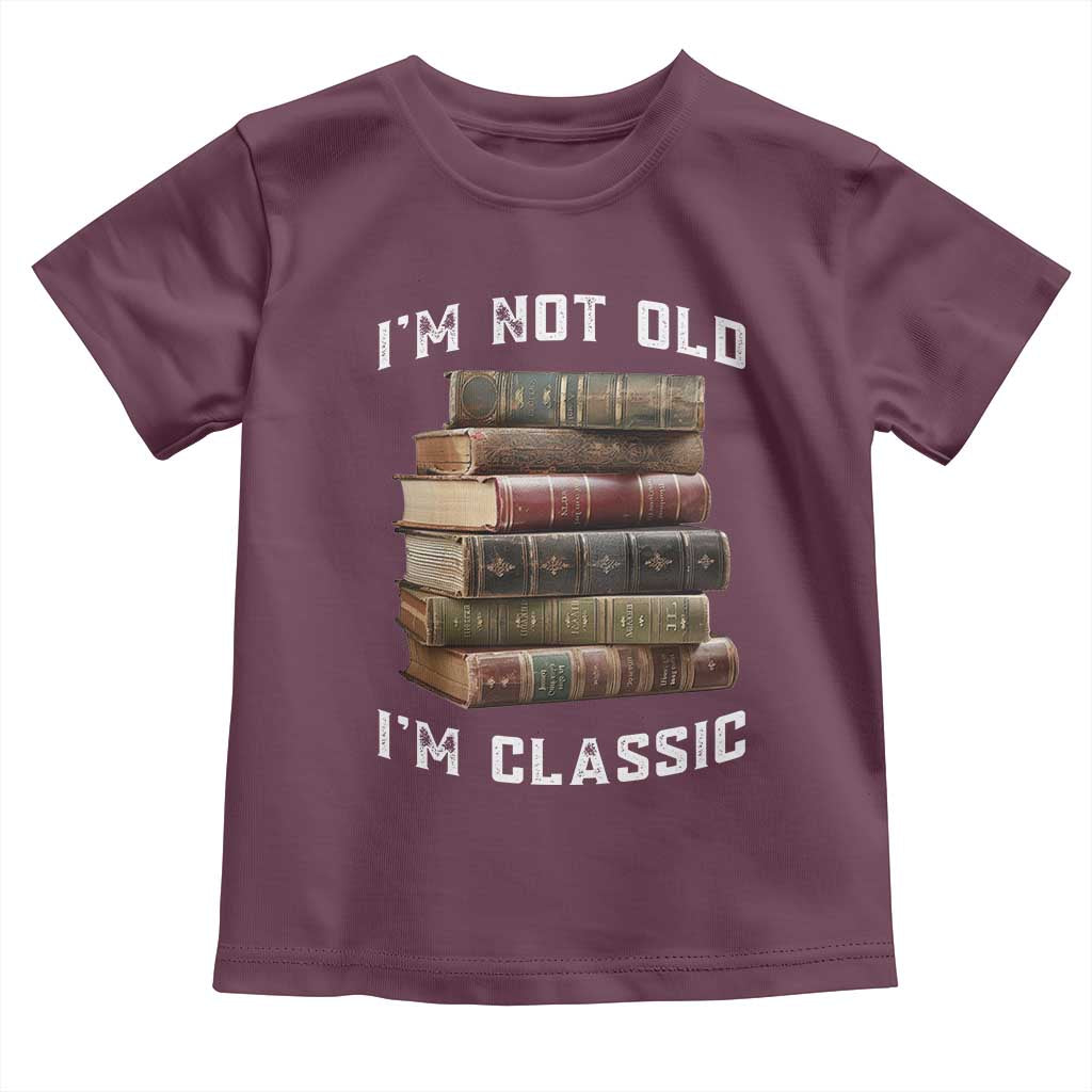 Funny Book Lover Toddler T Shirt I Am Not Old I Am Classic - Wonder Print Shop
