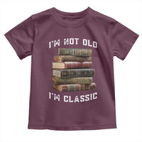 Funny Book Lover Toddler T Shirt I Am Not Old I Am Classic - Wonder Print Shop