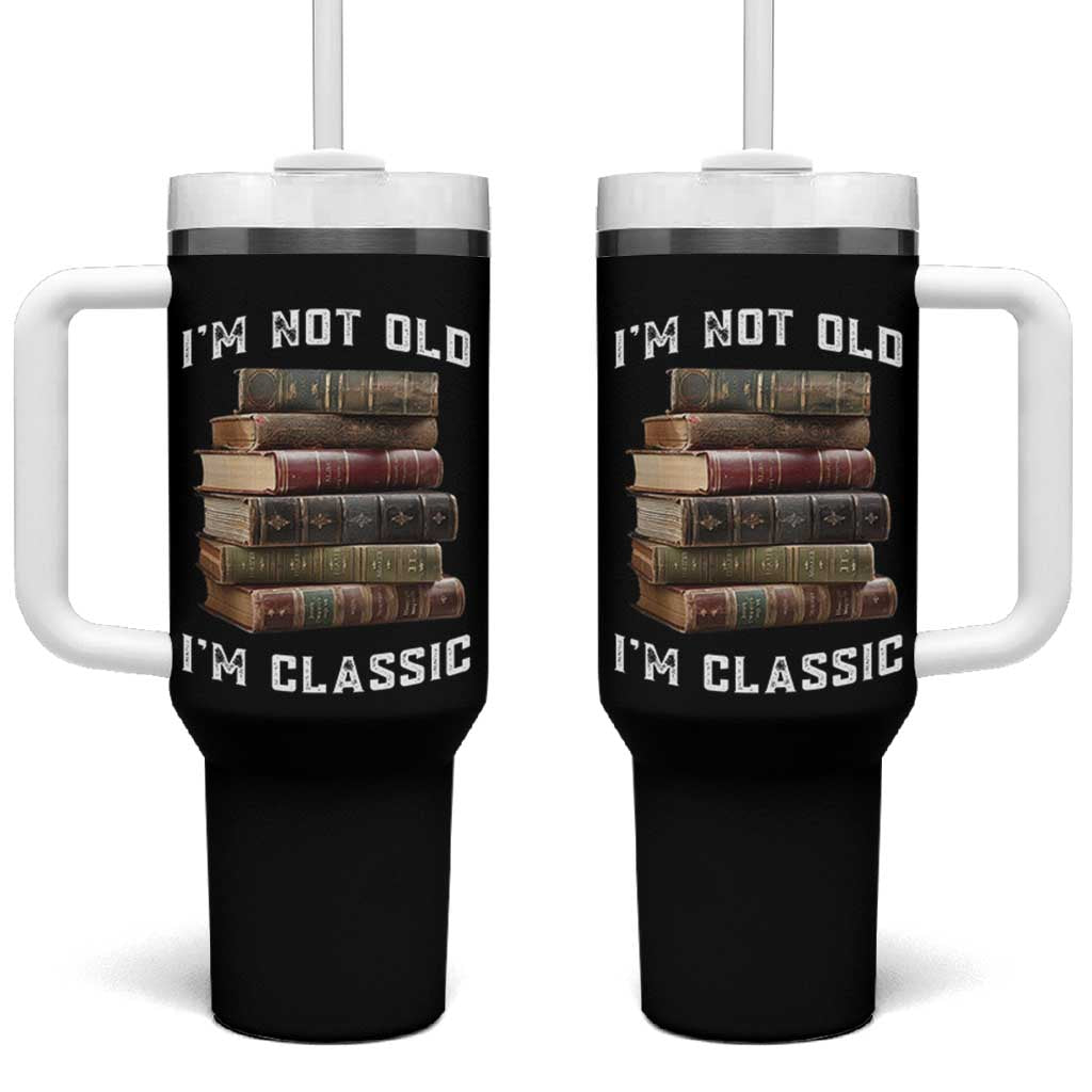 Funny Book Lover Tumbler With Handle I Am Not Old I Am Classic