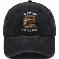 Funny Book Lover Washed Cotton Baseball Cap I Am Not Old I Am Classic
