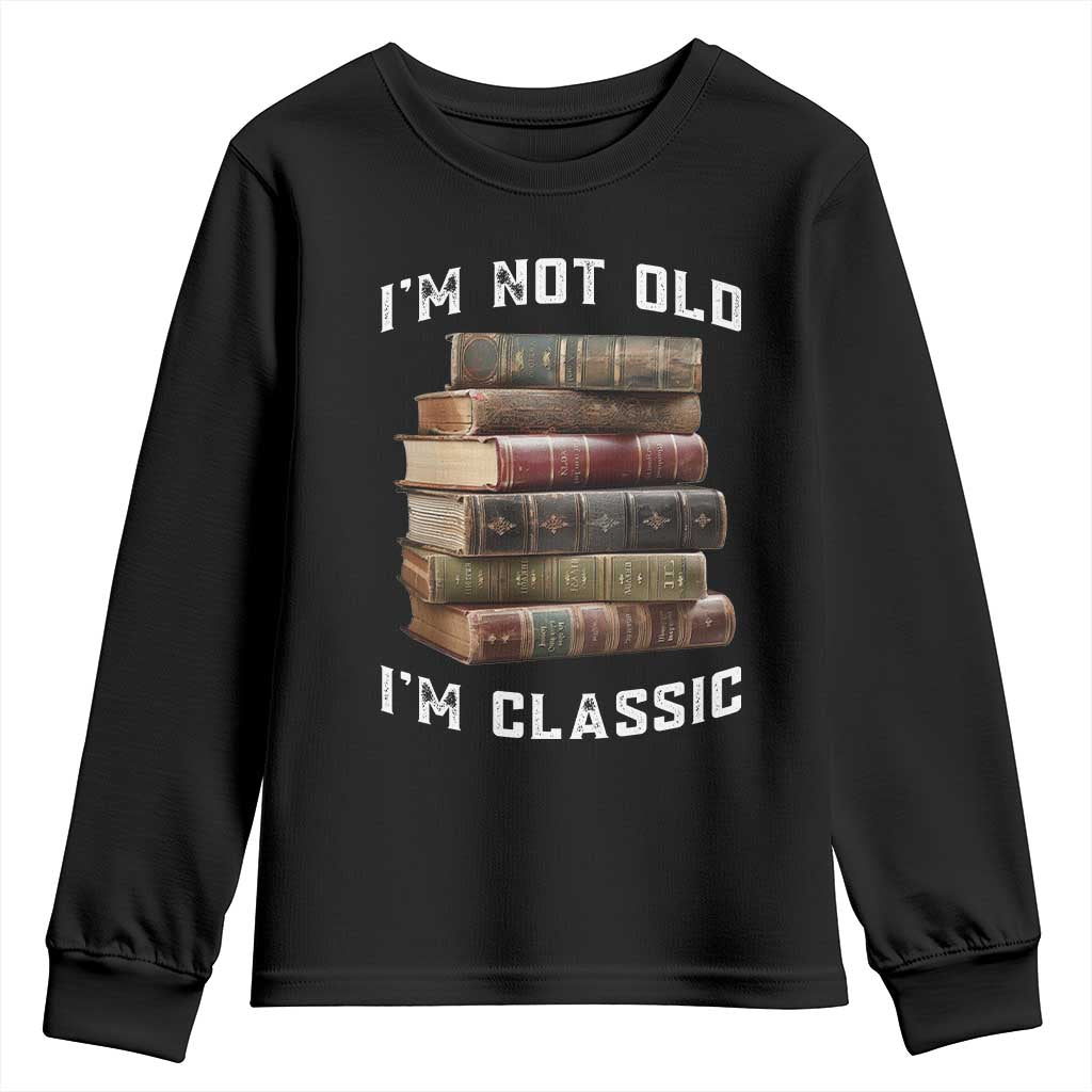 Funny Book Lover Youth Sweatshirt I Am Not Old I Am Classic - Wonder Print Shop