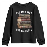 Funny Book Lover Youth Sweatshirt I Am Not Old I Am Classic - Wonder Print Shop