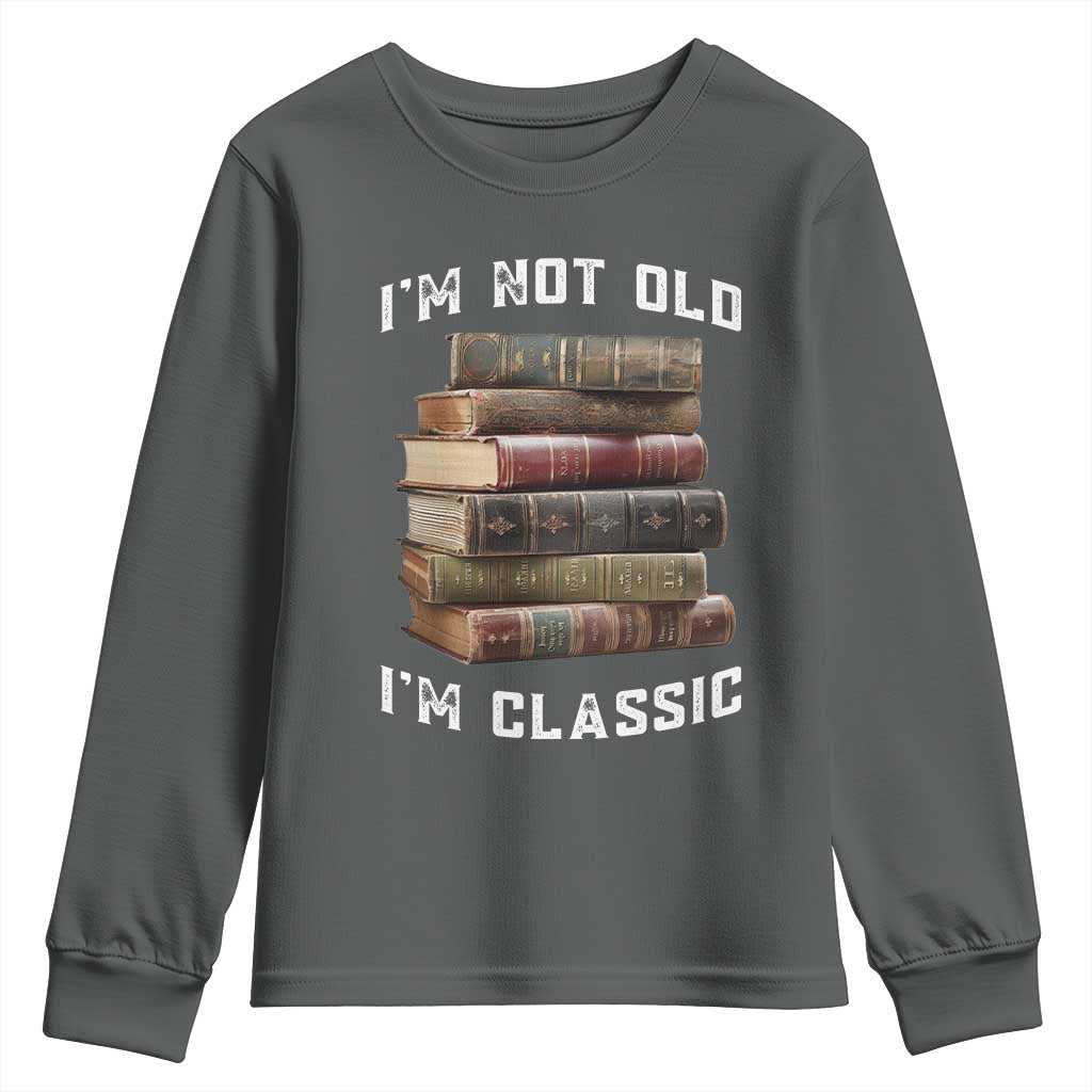 Funny Book Lover Youth Sweatshirt I Am Not Old I Am Classic - Wonder Print Shop