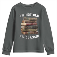 Funny Book Lover Youth Sweatshirt I Am Not Old I Am Classic - Wonder Print Shop