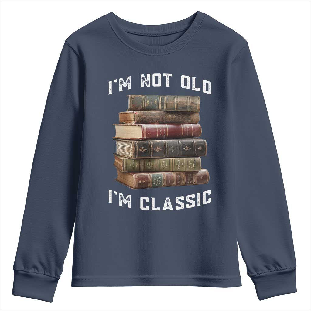 Funny Book Lover Youth Sweatshirt I Am Not Old I Am Classic - Wonder Print Shop