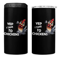 Funny Cute Chicken 4 in 1 Can Cooler Tumbler Yep I Talk To Chickens Farm Animal Lover