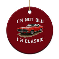 I'm Not Old I'm Classic Ceramic Ornament Vintage 1970 Mercury Cougar Hardtop Classic Car Enthusiast