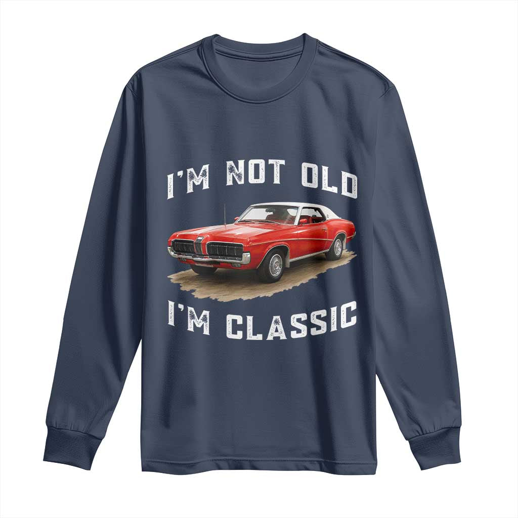 I'm Not Old I'm Classic Long Sleeve Shirt Vintage 1970 Mercury Cougar Hardtop Classic Car Enthusiast
