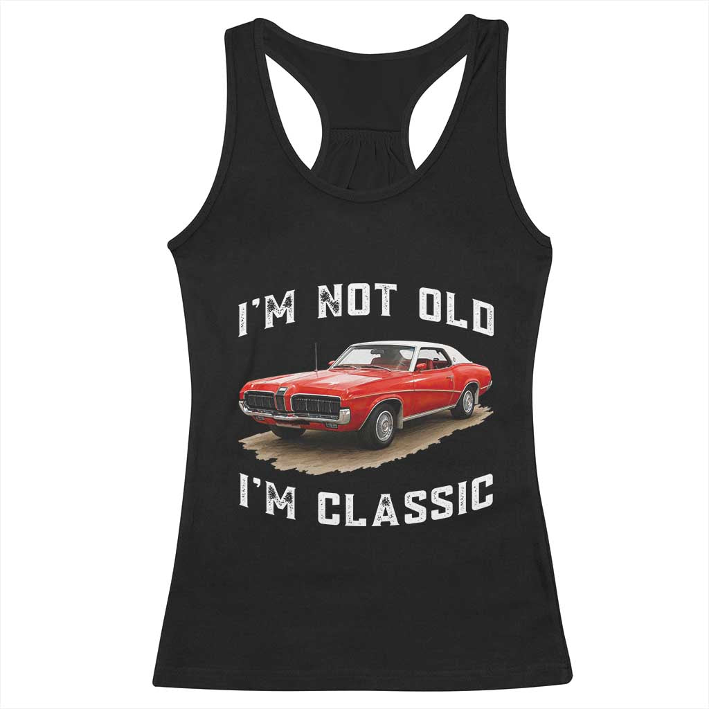 I'm Not Old I'm Classic Racerback Tank Top Vintage 1970 Mercury Cougar Hardtop Classic Car Enthusiast