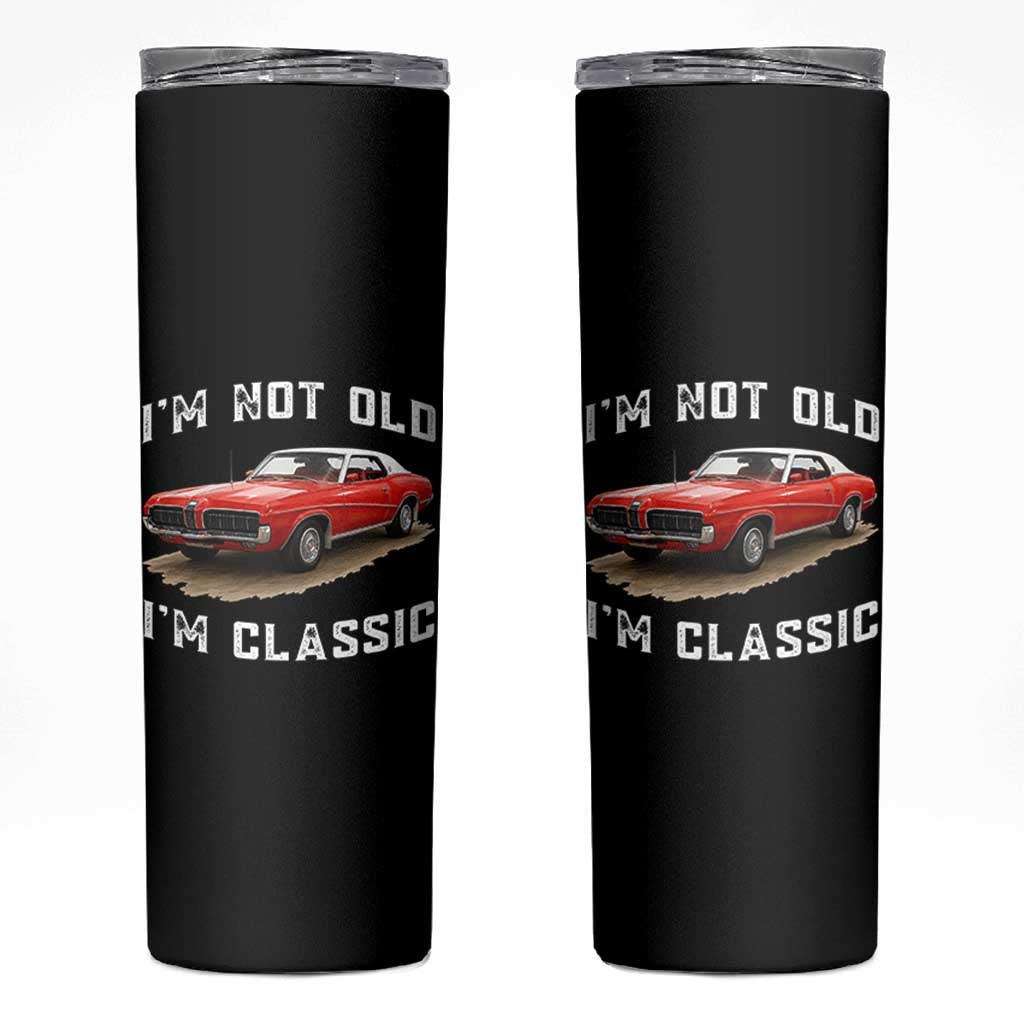 I'm Not Old I'm Classic Skinny Tumbler Vintage 1970 Mercury Cougar Hardtop Classic Car Enthusiast