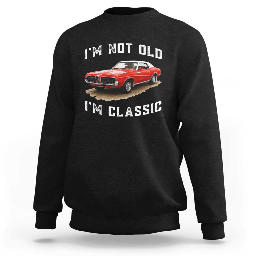 I'm Not Old I'm Classic Sweatshirt Vintage 1970 Mercury Cougar Hardtop Classic Car Enthusiast