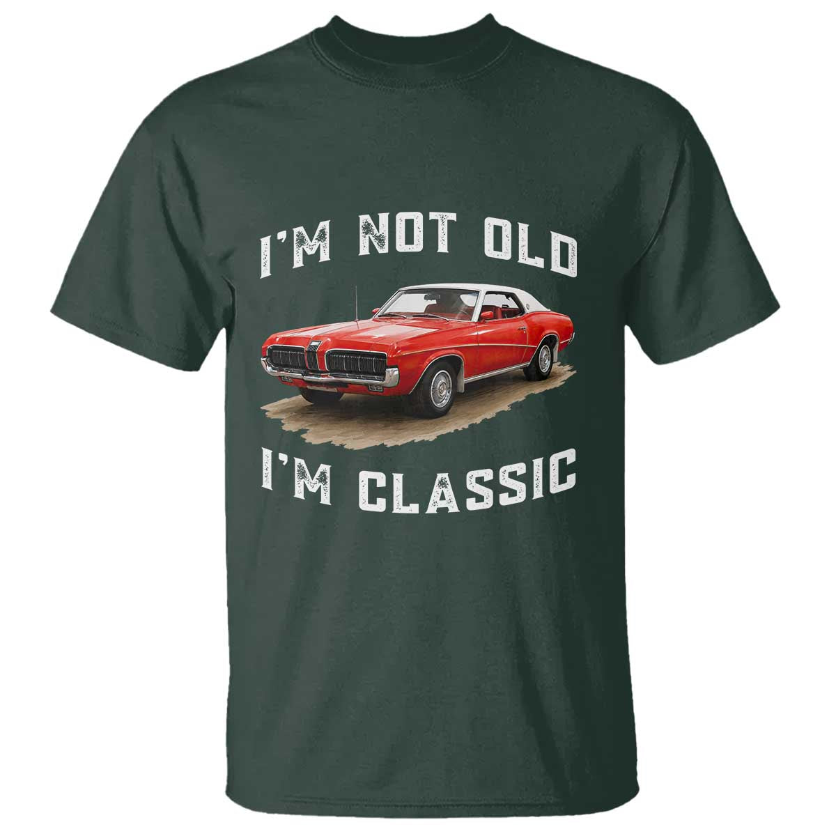 I'm Not Old I'm Classic T Shirt Vintage 1970 Mercury Cougar Hardtop Classic Car Enthusiast