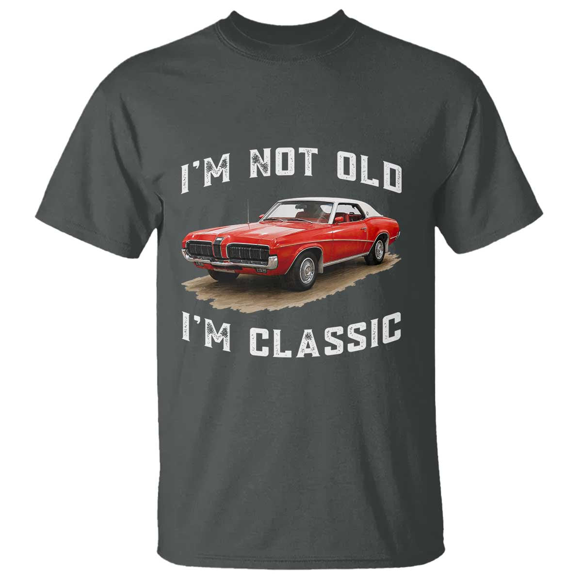 I'm Not Old I'm Classic T Shirt Vintage 1970 Mercury Cougar Hardtop Classic Car Enthusiast