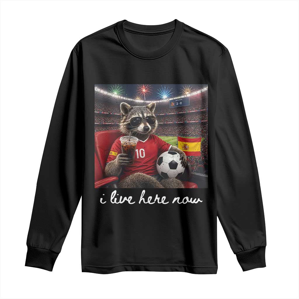 Espana Spain Soccer Football Fan Spanish Flag Long Sleeve Shirt Funny Raccoon I Live Here Now