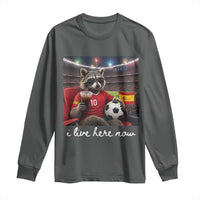 Espana Spain Soccer Football Fan Spanish Flag Long Sleeve Shirt Funny Raccoon I Live Here Now
