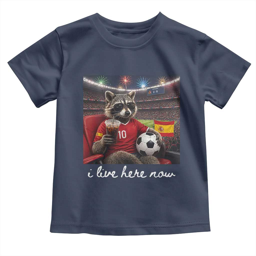 Espana Spain Soccer Football Fan Spanish Flag Toddler T Shirt Funny Raccoon I Live Here Now