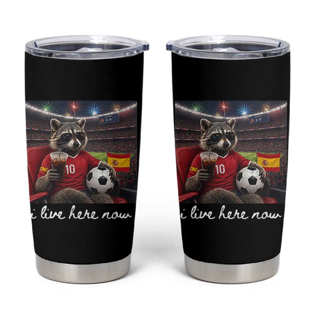 Espana Spain Soccer Football Fan Spanish Flag Tumbler Cup Funny Raccoon I Live Here Now