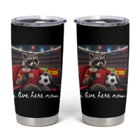 Espana Spain Soccer Football Fan Spanish Flag Tumbler Cup Funny Raccoon I Live Here Now