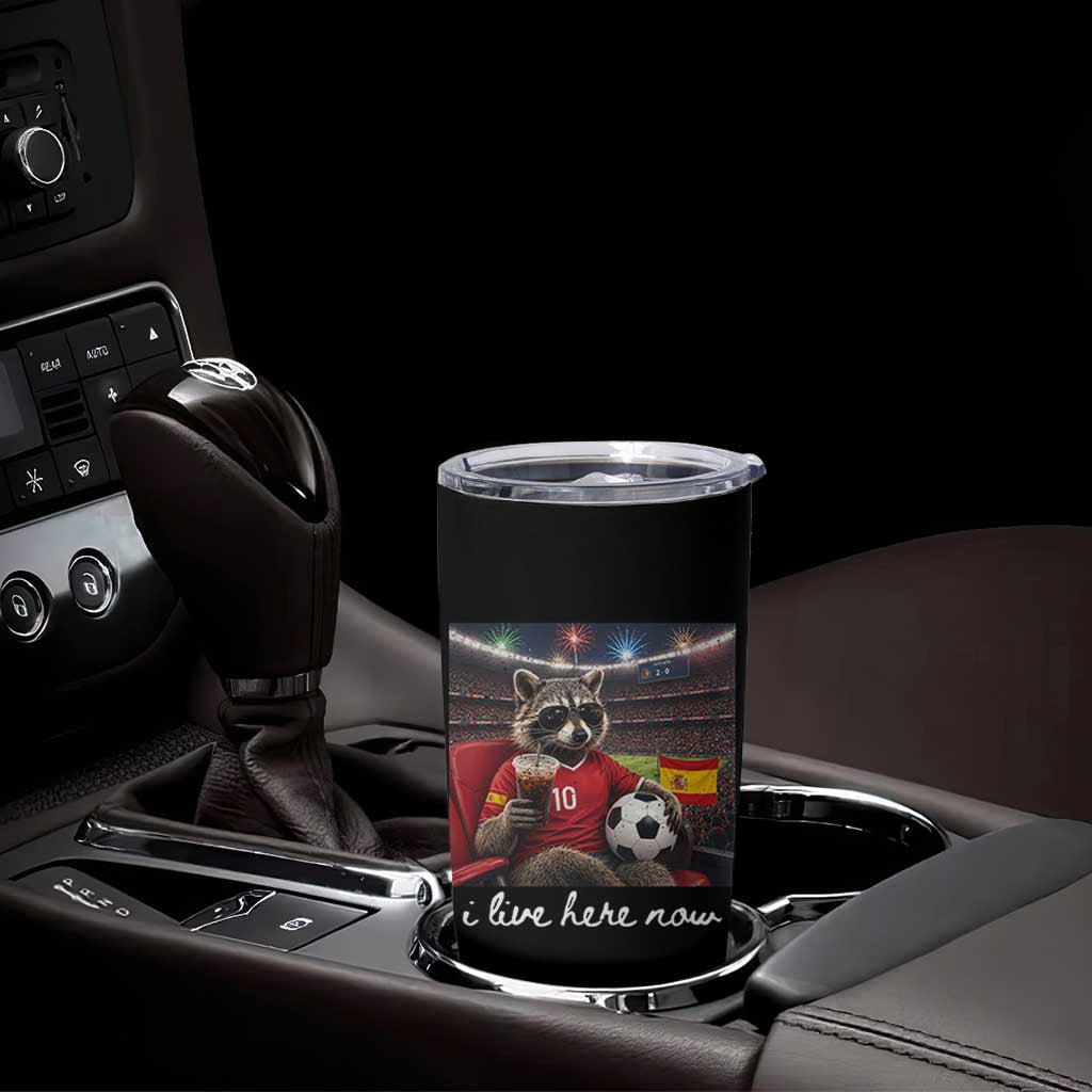 Espana Spain Soccer Football Fan Spanish Flag Tumbler Cup Funny Raccoon I Live Here Now