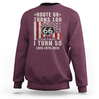 Highway 66 Turn 100 I Turn 50 Sweatshirt Vintage 1976 Born American Road Sign Centennial 2026