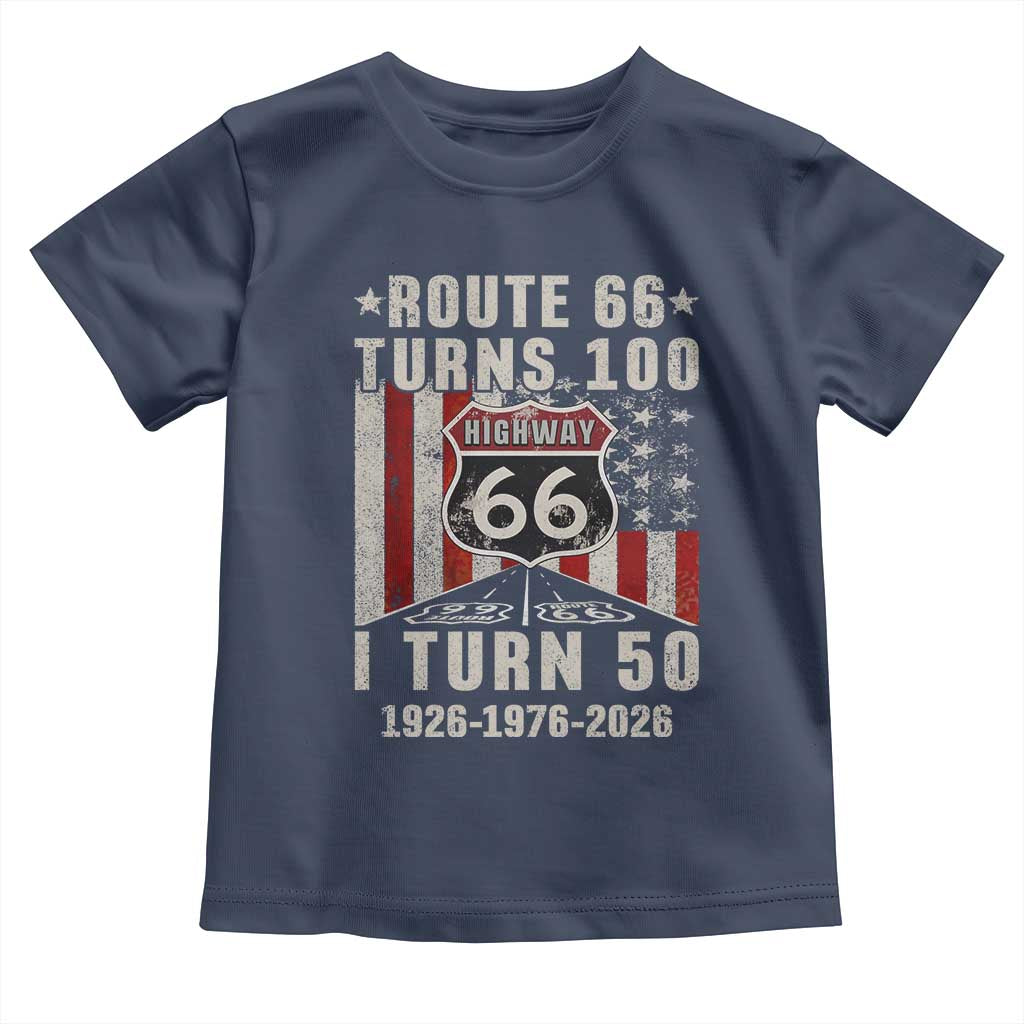 Highway 66 Turn 100 I Turn 50 Toddler T Shirt Vintage 1976 Born American Road Sign Centennial 2026