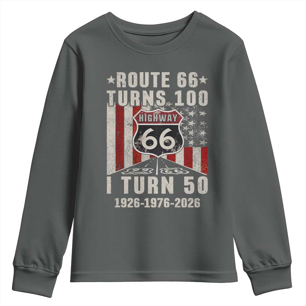 Highway 66 Turn 100 I Turn 50 Youth Sweatshirt Vintage 1976 Born American Road Sign Centennial 2026