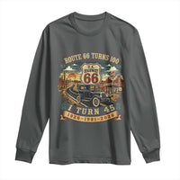 Route Highway 66 Turns 100 I Turn 45 Long Sleeve Shirt Vintage 1981 Road Sign Antique Car Lover 45th Birthday Gift