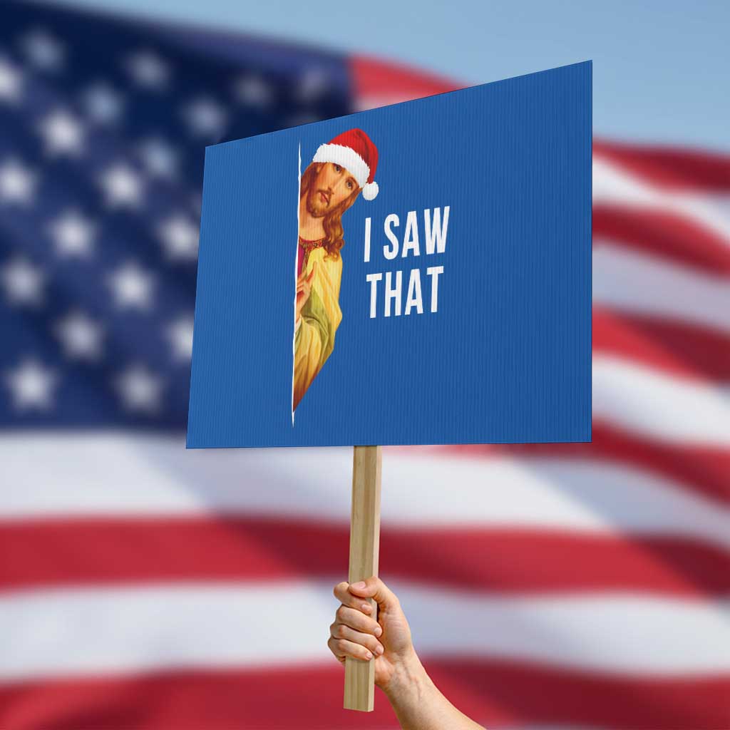 Jesus Christmas Meme Protest Sign I Saw That - Wonder Print Shop