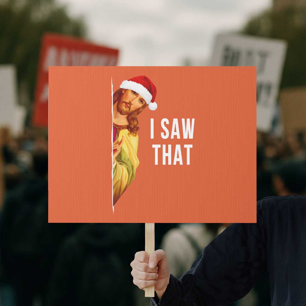 Jesus Christmas Meme Protest Sign I Saw That - Wonder Print Shop