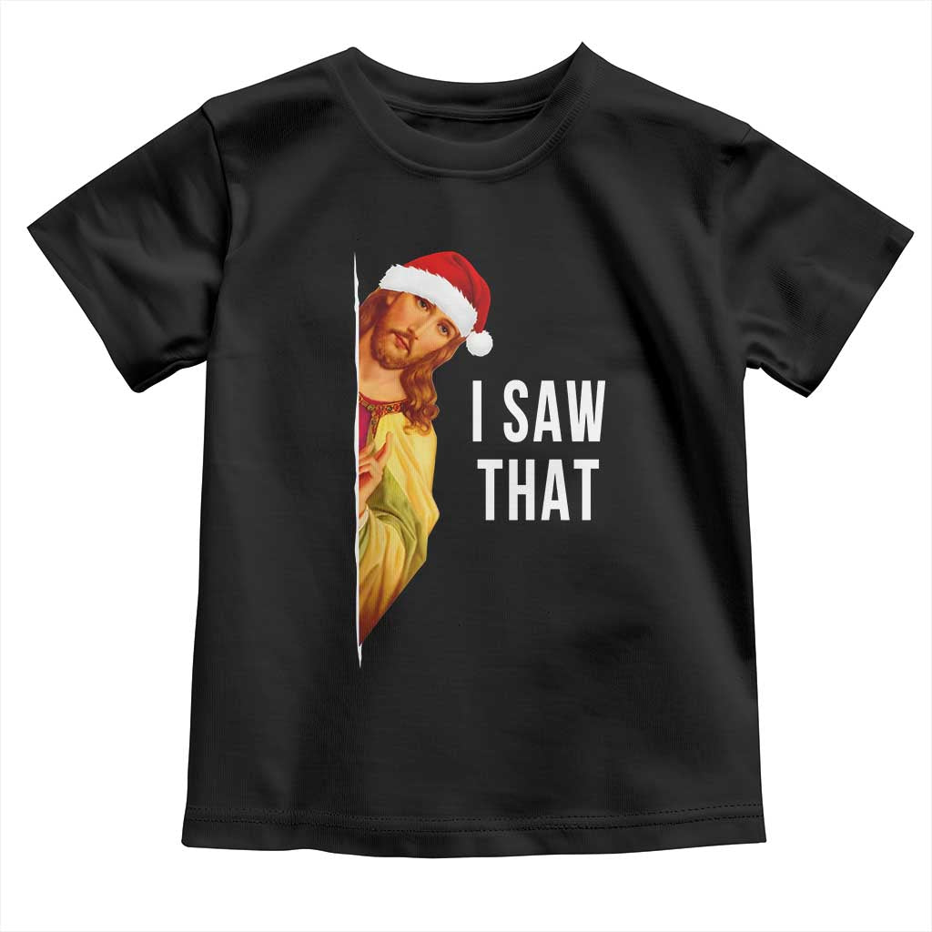 Jesus Christmas Meme Toddler T Shirt I Saw That - Wonder Print Shop