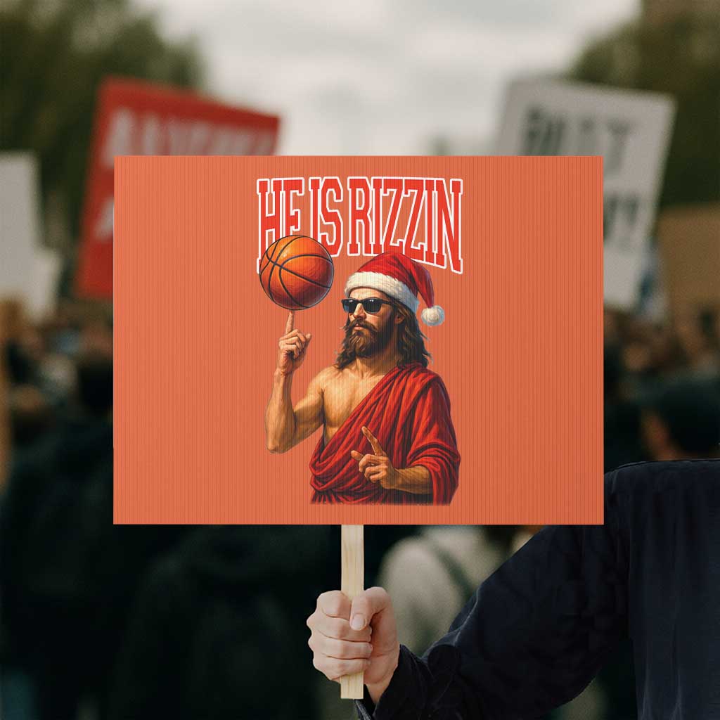 Jesus Basketball Christmas Protest Sign He Is Rizzin - Wonder Print Shop