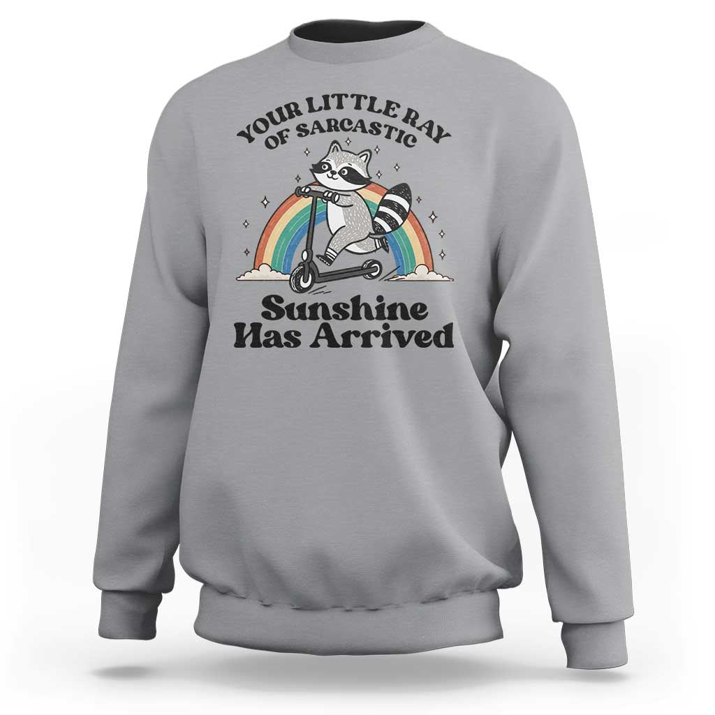 Funny Raccoon Rainbow Sweatshirt Your Little Ray Of Sarcastic Sunshine Has Arrived - Wonder Print Shop