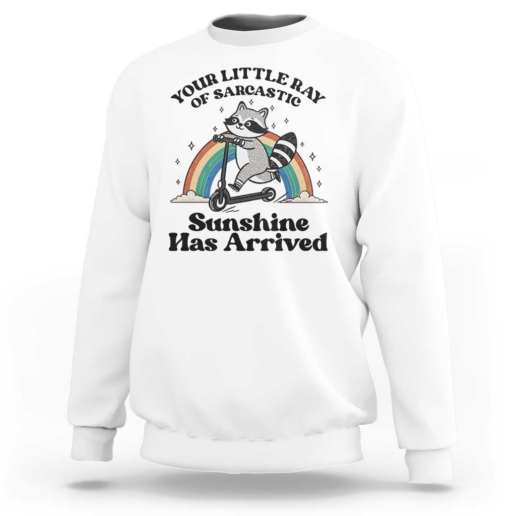Funny Raccoon Rainbow Sweatshirt Your Little Ray Of Sarcastic Sunshine Has Arrived - Wonder Print Shop