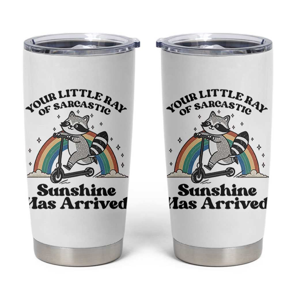 Funny Raccoon Rainbow Tumbler Cup Your Little Ray Of Sarcastic Sunshine Has Arrived - Wonder Print Shop